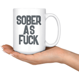 Sober As Fuck 15 oz White Coffee Mug