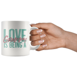 Love is being a Grammy 11 oz White Coffee Mug