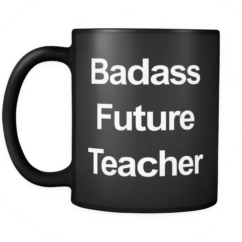 Badass Future Teacher Coffee Mug