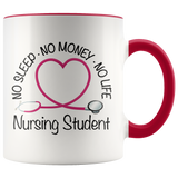 Nursing Student 11 oz White Accent Coffee Mug - No Sleep No Money No Life
