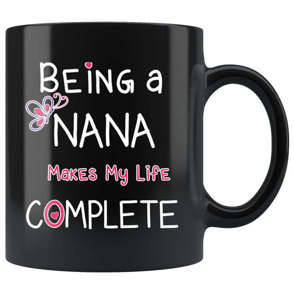 Being a Nana Makes My Life Complete Black Coffee Mug