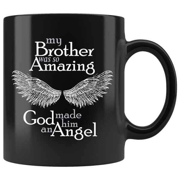 My Brother Was So Amazing God Made Him An Angel Black Coffee Mug