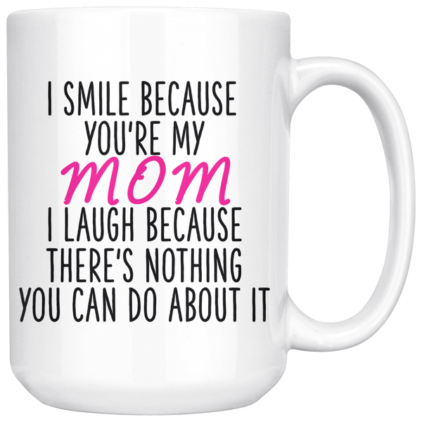 I Smile Because Your My Mom 15 oz coffee Mug