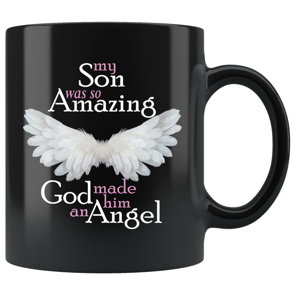 My Son Was So Amazing God Made Him An Angel 11 oz Black Coffee Mug