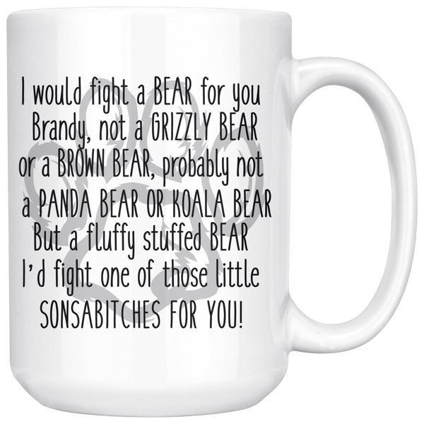 Brandy I'd Fight  A Bear For You 15 oz Coffee Mug