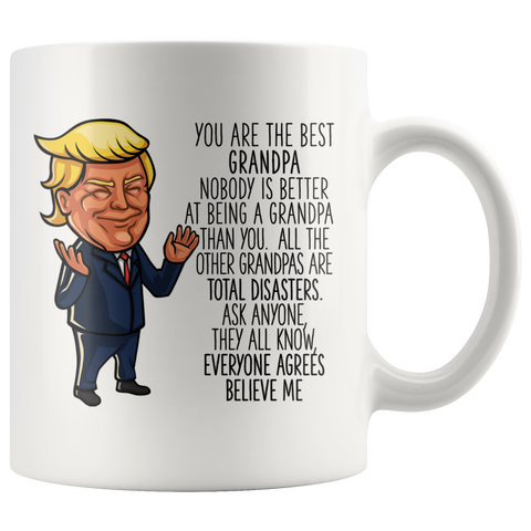 FUNNY TRUMP MUG FOR GRANDPA 11 OZ WHITE COFFEE MUG - You Are The Best