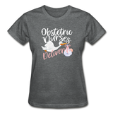 Obstetric Nurses Deliver Gildan Ultra Cotton Ladies T-Shirt (CK1349) - deep heather