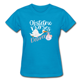 Obstetric Nurses Deliver Gildan Ultra Cotton Ladies T-Shirt (CK1349) - turquoise