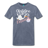 Obstetric Nurses Deliver Men's Premium T-Shirt (CK1349) - heather blue