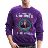 All I Want For Christmas Is The Wall - Trump Ugly Christmas Sweater Crewneck Sweatshirt (CK - purple
