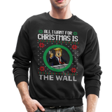 All I Want For Christmas Is The Wall - Trump Ugly Christmas Sweater Crewneck Sweatshirt (CK - black