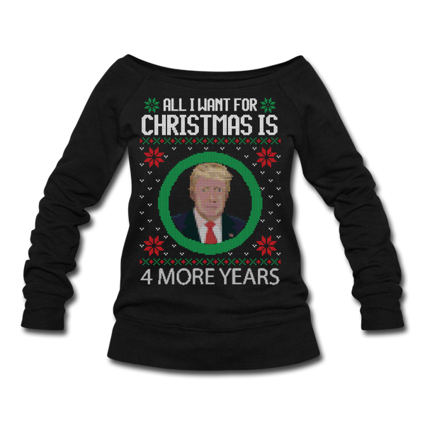 Trump Christmas Sweater 4 More Years Women's Wideneck Sweatshirt (CK1465) - black
