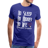 No Sleep No Money NO Life Men's Premium T-Shirt (CK1475U) - royal blue