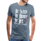 No Sleep No Money NO Life Men's Premium T-Shirt (CK1475U) - steel blue