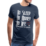 No Sleep No Money NO Life Men's Premium T-Shirt (CK1475U) - navy