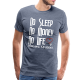 No Sleep No Money NO Life Men's Premium T-Shirt (CK1475U) - heather blue