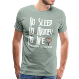 No Sleep No Money NO Life Men's Premium T-Shirt (CK1475U) - steel green