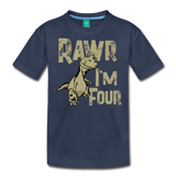 Rawr I'm Four Kids' Premium T-Shirt (CK1604) - navy