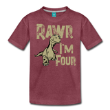 Rawr I'm Four Kids' Premium T-Shirt (CK1604) - heather burgundy