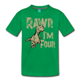 Rawr I'm Four Kids' Premium T-Shirt (CK1604) - kelly green