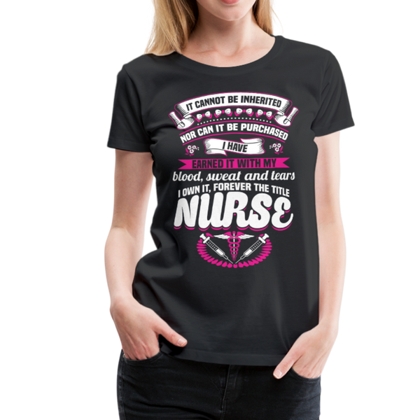 Nurse Earned Women’s Premium T-Shirt (CK1634) - black