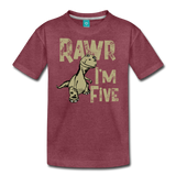 Rawr I'm Five Kids' Premium T-Shirt (CK1635) - heather burgundy