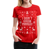 I Don't Know Margo Women’s Premium T-Shirt (CK1656) - red