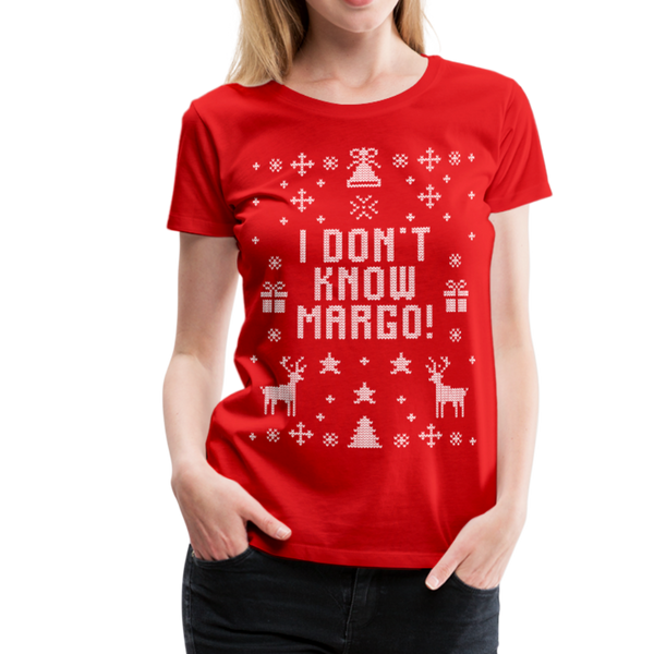 I Don't Know Margo Women’s Premium T-Shirt (CK1656) - red