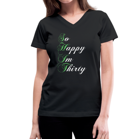 So Happy Im Thirty Women's V-Neck T-Shirt - black