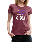 I Love Being a G-Ma Women’s Premium T-Shirt (CK1550W) - heather burgundy