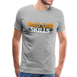 Mad Dad Skills Men's Premium T-Shirt (CK1497) - heather gray