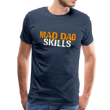 Mad Dad Skills Men's Premium T-Shirt (CK1497) - navy