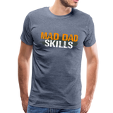 Mad Dad Skills Men's Premium T-Shirt (CK1497) - heather blue