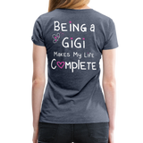 Being a Gigi Makes My Life Complete Women’s Premium T-Shirt - heather blue