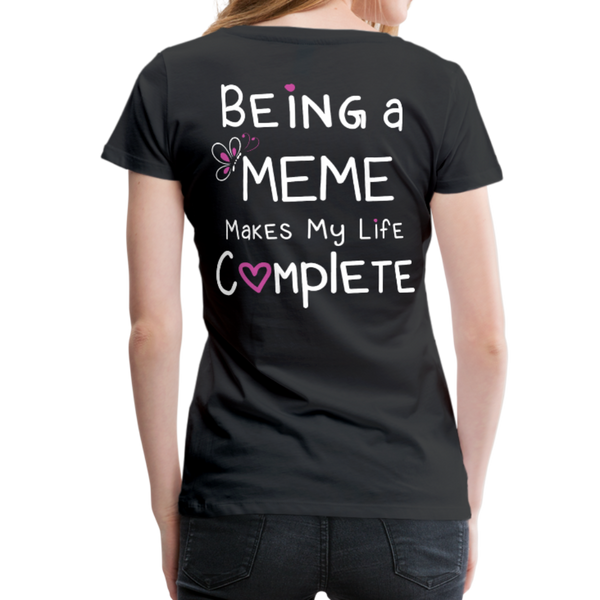 Being a Meme Makes My Life Complete Women’s Premium T-Shirt (CK1535) - black