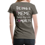 Being a Meme Makes My Life Complete Women’s Premium T-Shirt (CK1535) - asphalt gray