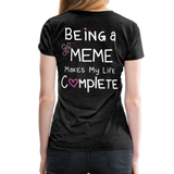 Being a Meme Makes My Life Complete Women’s Premium T-Shirt (CK1535) - charcoal gray