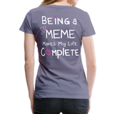 Being a Meme Makes My Life Complete Women’s Premium T-Shirt (CK1535) - washed violet