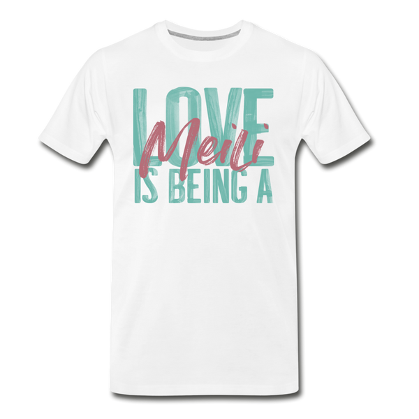 Love is being a Meili Men's Premium T-Shirt - white