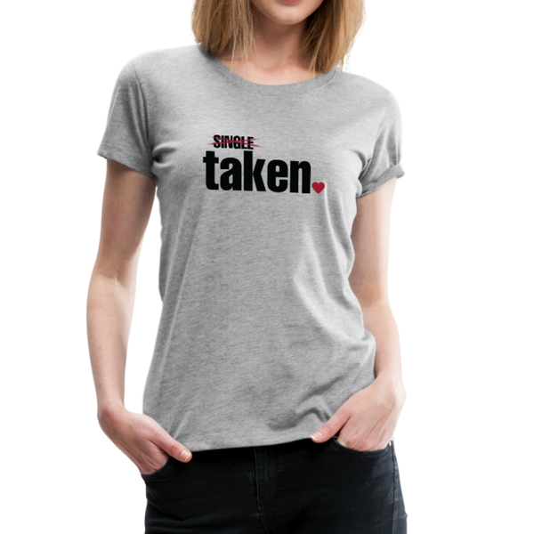Taken Valentines Women’s Premium T-Shirt (CK1681W) - heather gray