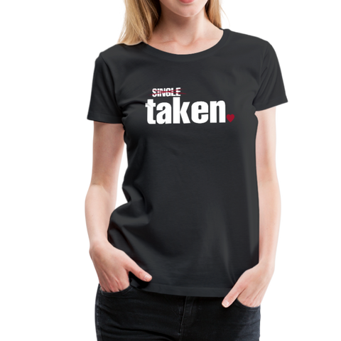 Taken Valentines Women’s Premium T-Shirt (CK1681W) - black