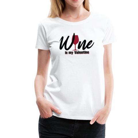 Wine is my Valentine Women’s Premium T-Shirt (CK1683W) - white