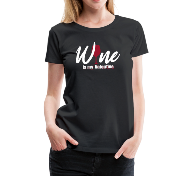 Wine is my Valentine Women’s Premium T-Shirt (CK1683W) - black