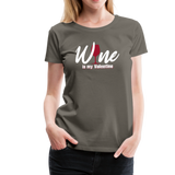 Wine is my Valentine Women’s Premium T-Shirt (CK1683W) - asphalt gray