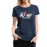 Wine is my Valentine Women’s Premium T-Shirt (CK1683W) - navy