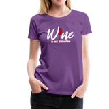 Wine is my Valentine Women’s Premium T-Shirt (CK1683W) - purple