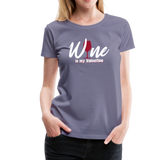 Wine is my Valentine Women’s Premium T-Shirt (CK1683W) - washed violet