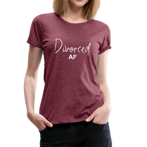 Divorced AF Women’s Premium T-Shirt (CK1572 - heather burgundy