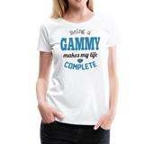 Being a Gammy Makes My Life Complete Women’s Premium T-Shirt (CK1543) - white