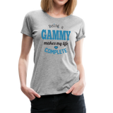 Being a Gammy Makes My Life Complete Women’s Premium T-Shirt (CK1543) - heather gray